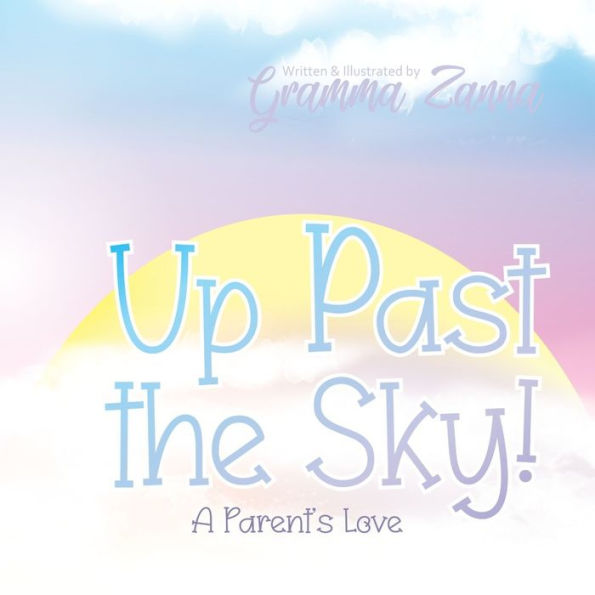 Up Past The Sky -- A Parent'S Love