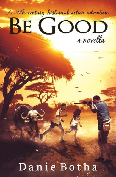 Be Good: A 20Th-Century Historical Action Adventure (Be Silent Mini Series)
