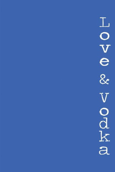 Love & Vodka: A Book Of Poetry For Glass Hearts