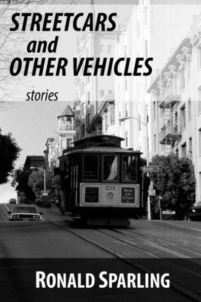 Streetcars And Other Vehicles: Stories