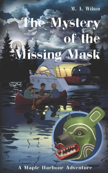 The Mystery Of The Missing Mask (Maple Harbour Adventures)