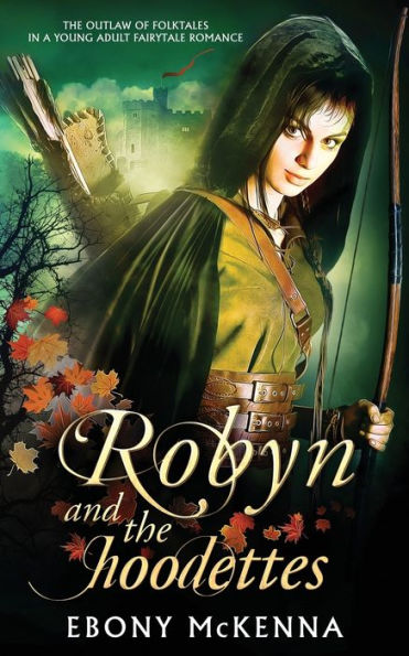 Robyn And The Hoodettes: The Legend Of Folklore In A Young Adult Fairytale Romance.