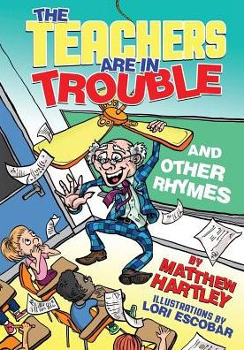 The Teachers Are In Trouble And Other Rhymes