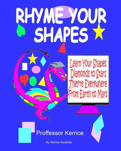 Rhyme Your Shapes: With Proffessor Kerrice (Rhyming With Proffessor Kerrice)