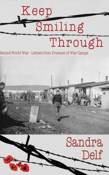 Keep Smiling Through: Second World War - Letters From Prisoner Of War Camps