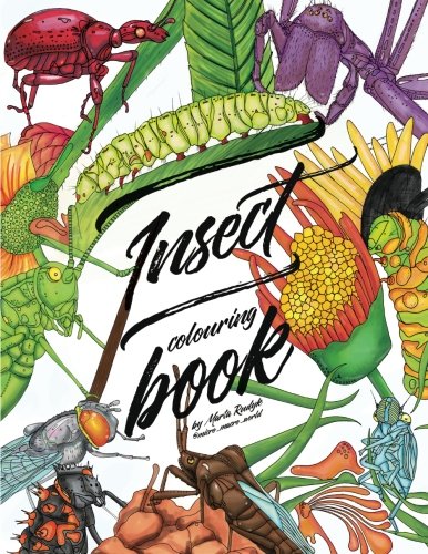 Insect Colouring Book: Colouring Book For Adults, Teens And Kids. Girls And Boys Who Are Animal Lovers.