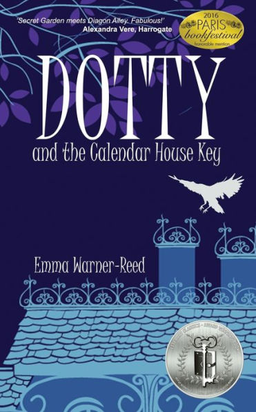 Dotty And The Calendar House Key: (A Magical Fantasy Adventure For 8-12 Year Olds) (The Dotty Series)
