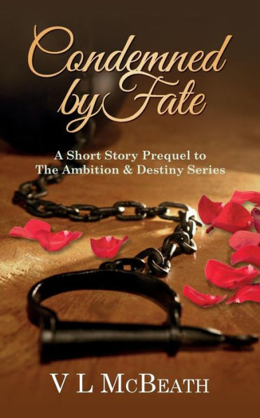 Condemned By Fate: A Short Story Prequel To The Ambition & Destiny Series - 9780995570832