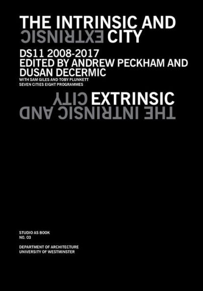 The Intrinsic And Extrinsic City (Studio As Book)