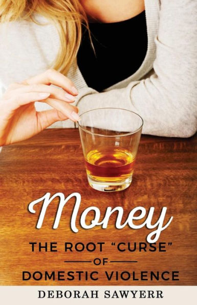 Money: The Root "Curse" Of Domestic Violence