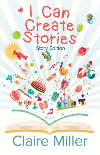 I Can Create Stories: (Story Edition)