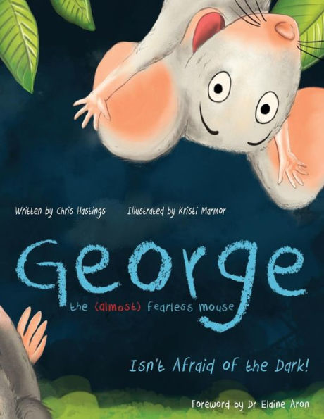 George The (Almost) Fearless Mouse: Isn't Afraid Of The Dark