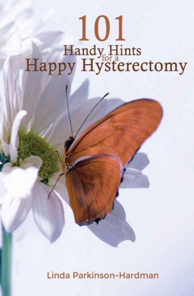 101 Handy Hints For A Happy Hysterectomy - 9780995695764