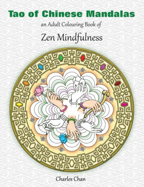 Tao Of Chinese Mandalas: An Adult Colouring Book Of Zen Mindfulness