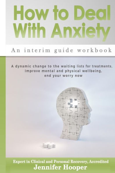 How To Deal With Anxiety: An Interim Guide Workbook