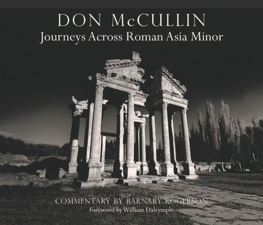 Don Mccullin - Journeys Across Roman Asia Minor: Journeys Across Roman Asia Minor