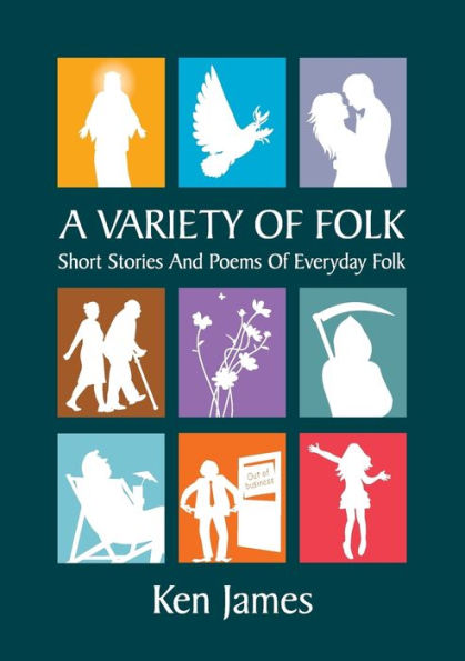 A Variety Of Folk: A Compilation Of Short Stories And Poems