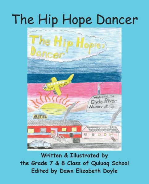 The Hip Hope Dancer: (With English And Inuktitut Text)