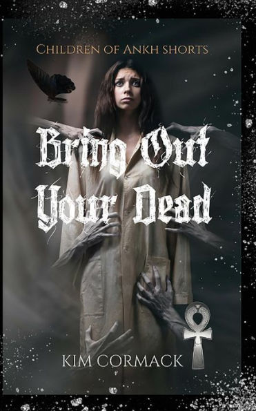 Bring Out Your Dead (Children Of Ankh Series Novellas)