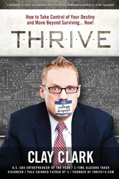 Thrive: How To Take Control Of Your Destiny And Move Beyond Surviving... Now!