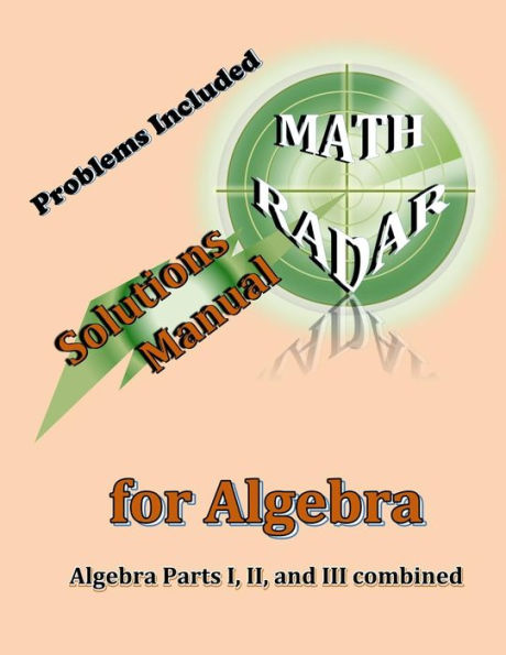Solutions Manual For Algebra: Algebra Parts I, Ii, And Iii Combined