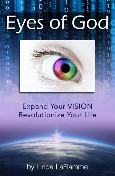 Eyes Of God: Expand Your Vision, Revolutionize Your Life