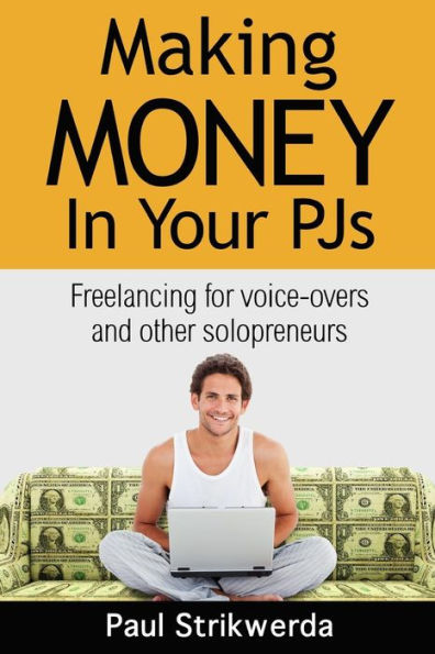 Making Money In Your Pjs: Freelancing For Voice Actors And Other Solopreneurs