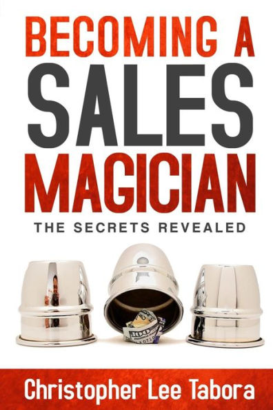 Becoming A Sales Magician: The Secrets Revealed