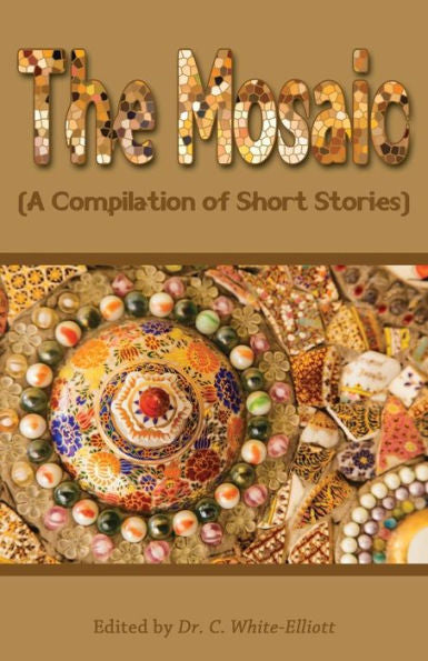The Mosaic: A Compilation Of Short Stories