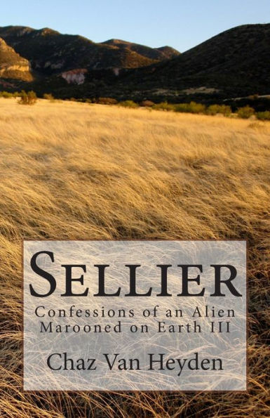 Sellier: Confessions Of An Alien Marooned On Earth Iii