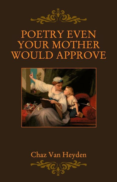 Poetry Even Your Mother Would Approve (Poetry My Mother Would'Ve Approved)