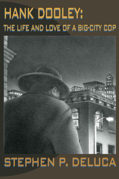 Hank Dooley: The Life And Love Of A Big-City Cop