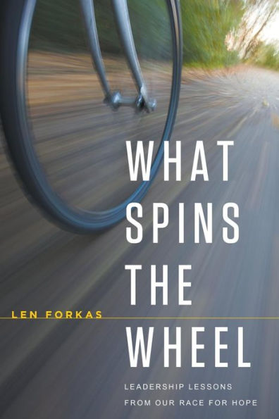 What Spins The Wheel: Leadership Lessons From Our Race For Hope