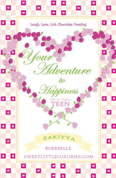 Your Adventure To Happiness Teen: Laugh, Love, Lick Chocolate Frosting