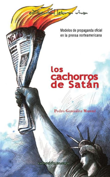 Los Cachorros De Satan: Modelos De Propaganda Oficial En La Prensa Norteamericana (Spanish Edition)