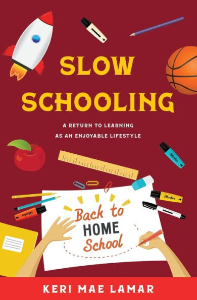 Slow Schooling: A Return To Learning As An Enjoyable Lifestyle
