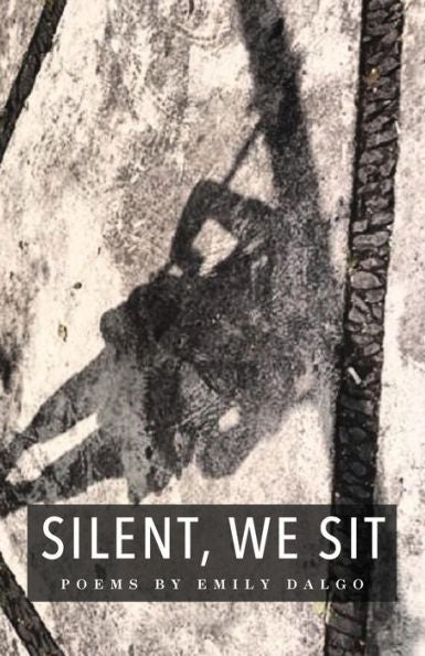 Silent, We Sit: Poems