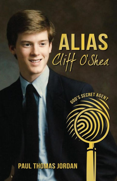 Alias Cliff O'shea: God's Secret Agent