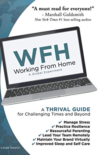WFH Working From Home: A Thrival Guide for Challenging Times and Beyond