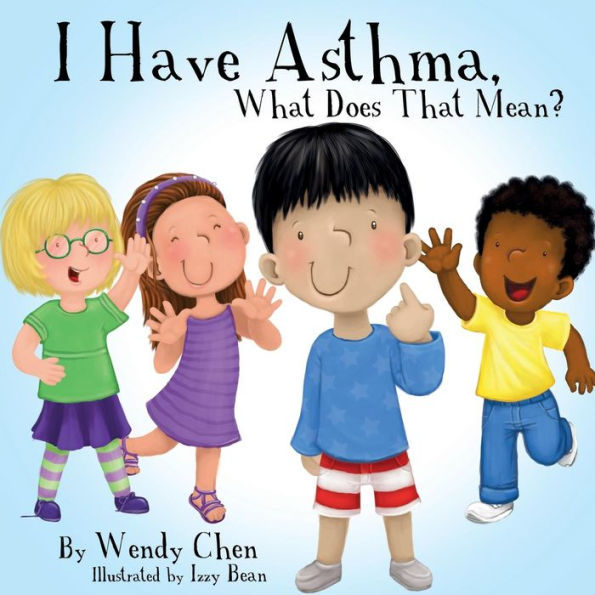 I Have Asthma, What Does That Mean? - 9780996237604