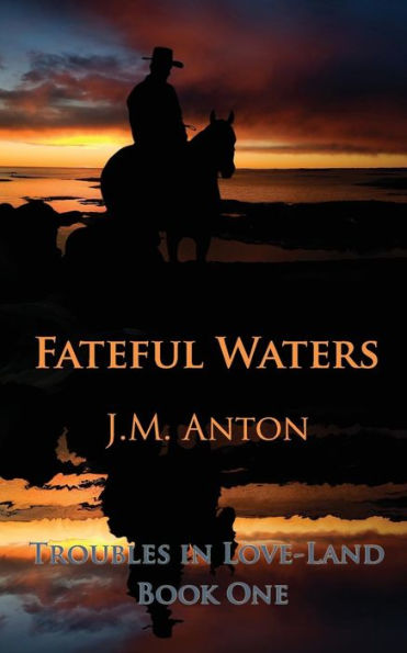 Fateful Waters: Troubles In Love-Land Book One