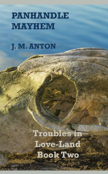 Panhandle Mayhem: Troubles In Love-Land Book Two (2)