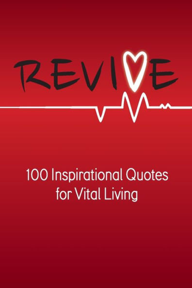 Revive: 100 Inspirational Quotes For Vital Living