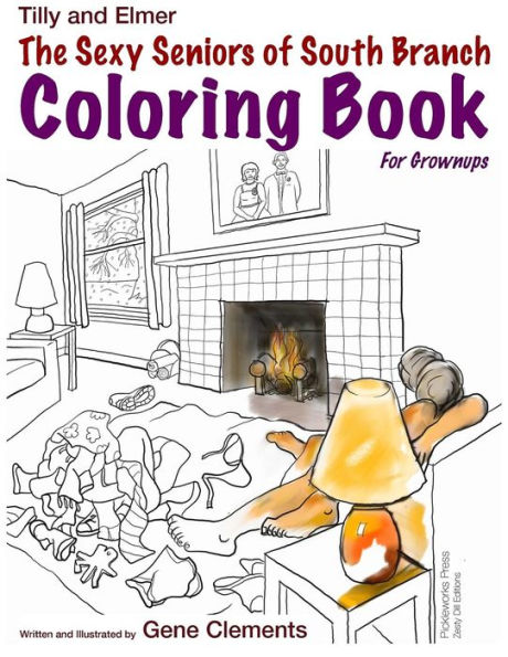 The Sexy Seniors Of South Branch Coloring Book (Tilly And Elmer)