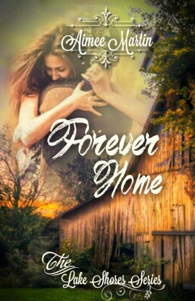Forever Home: (Inspirational Contemporary Romance) (Lake Shores Series)