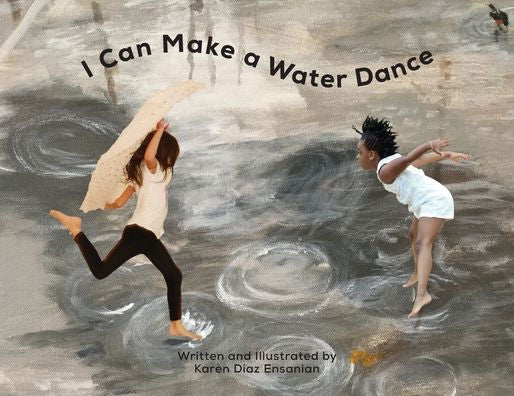 I Can Make A Water Dance - 9780996391917