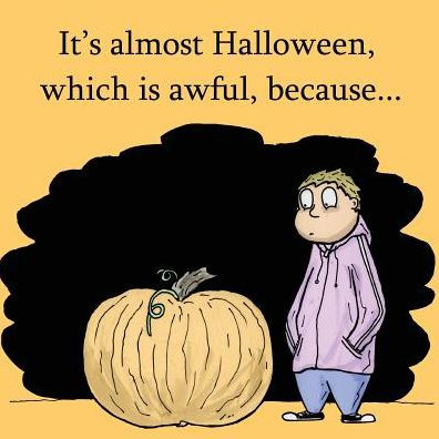 It's Almost Halloween, Which Is Awful, Because