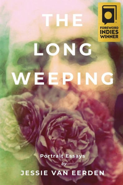 The Long Weeping: Portrait Essays