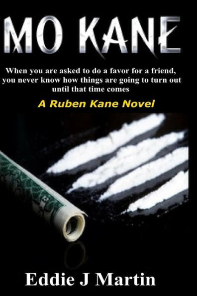 Mo Kane...A Ruben Kane Novel: When You Are Ask To Do A Favor For A Friend, You Never Know How Things Are Going To Turn Out Until That Time Comes. (Meet Ruben Kane)