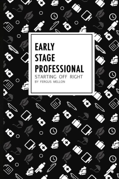 Early Stage Professional: Starting Off Right